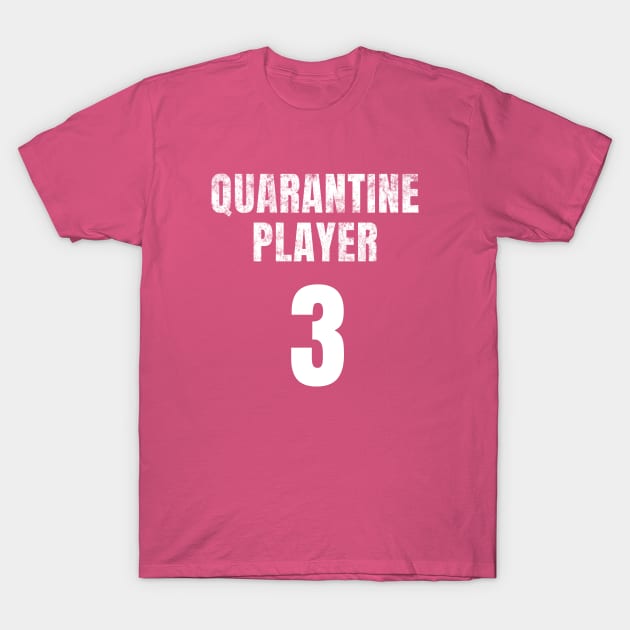 Quarantine Player 3 T-Shirt by Cheel